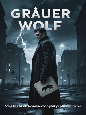 cover image of Grauer Wolf – Mein Leben als Undercover-Agent gegen den Terror